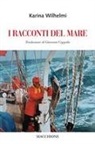 Karina Wilhelmi, Ivano Bertin - I racconti del mare