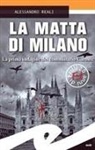 Alessandro Reali - La matta di Milano. La prima indagine del commissario Caronte
