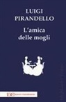 Luigi Pirandello - L' amica delle mogli