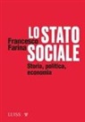 Francesco Farina - Lo Stato sociale. Storia, politica, economia