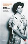 Françoise Giroud - Alma Mahler. O l'arte di essere amata