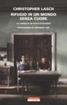 Christopher Lasch - Rifugio in un mondo senza cuore. La famiglia in stato d'assedio