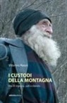Vittorino Mason - I custodi della montagna. Vite di ingegno, calli e silenzio