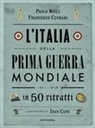 Francesco Cundari, Paolo Mieli, Ivan Canu - L' Italia della prima guerra mondiale in 50 ritratti