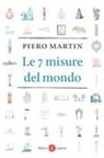 Piero Martin - Le 7 misure del mondo