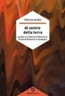 Fabrizio Ardito - Al centro della terra. A piedi sul cammino minerario di Santa Barbara in Sardegna