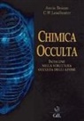 Annie Besant, Charles Webster Leadbeater - La chimica occulta. Indagine nella struttura occulta degli atomi