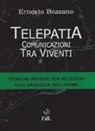 Ernesto Bozzano - Telepatia. Comunicazioni tra viventi