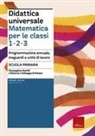 Giuseppina Gentili - Didattica universale. Matematica per le classi 1-2-3. Programmazione annuale, traguardi e unità di lavoro. Scuola primaria