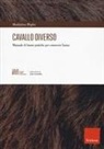 Maddalena Wegher - Cavallo diverso. Manuale di buone pratiche per conoscere l'asino