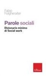 Fabio Folgheraiter - Parole sociali. Dizionario minimo di social work