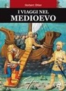 Norbert Ohler - I viaggi nel Medioevo