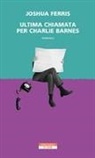 Joshua Ferris - Ultima chiamata per Charlie Barnes