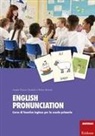 Ruben Benatti, Angela Tiziana Tarantini, Roberto Ghizzo - English pronunciation. Corso di fonetica inglese per la scuola primaria