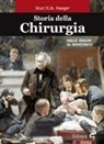 Knut Haeger - Storia della chirurgia. Dalle origini al Novecento
