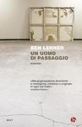 Ben Lerner - Un uomo di passaggio