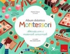 Massimo Alfaioli, Beatrice Cerocchi, Martine Gilsoul - Album didattico Montessori. Attività con i materiali sensoriali. La guida per l'insegnante. 2-6 anni