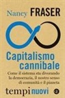 Nancy Fraser - Capitalismo cannibale. Come il sistema sta divorando la democrazia, il nostro senso di comunità e il pianeta