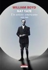 William Boyd - Nat Tate. Un artista americano 1928-1960