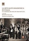 Bernardino Fioravanti - La ritualità massonica in Italia. Un contributo alla storia dei rituali del G.O.I