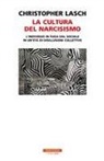 Christopher Lasch - La cultura del narcisismo. L'individuo in fuga dal sociale in un'età di disillusioni collettive