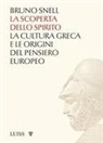 Bruno Snell - La scoperta dello spirito. La cultura greca e le origini del pensiero europeo