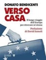 Donato Bendicenti - Verso casa. Il lungo viaggio dell'Europa per ritrovare sé stessa