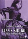 Lucinda Hawksley - Lizzie Siddal. Il volto dei Preraffaelliti