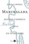 Paolo Chiesa - Marckalada. Quando l'America aveva un altro nome