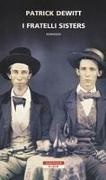 Patrick DeWitt - I fratelli sisters