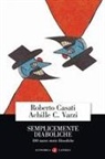 Roberto Casati, Achille C. Varzi - Semplicemente diaboliche. 100 nuove storie filosofiche