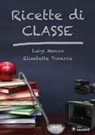 Luigi Manzo, Elisabetta Toracca - Ricette di classe
