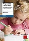 Gabriele Klink - Prepararsi a scrivere. Attività di pregrafismo con forme, labirinti e simmetrie