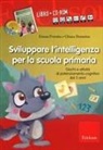 Chiara Demurtas, Emma Perrotta, Roberto Ghizzo - Sviluppare l'intelligenza per la scuola primaria. Giochi e attività di potenziamento cognitivo dai 5 anni