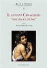Alessandro Zuccari - Il giovane Caravaggio "Sine ira et studio"