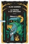 Alan Garner - La pietra e lo specchio