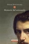 Fëdor Dostoevskij - Memorie dal sottosuolo