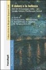 Michele Ammirata, Gianni Francesetti, Silvia Riccamboni, Nunzia Sgadari, Margherita Spagnuolo Lobb - Il dolore e la bellezza. Atti del 3º Convegno della Società Italiana Psicoterapia Gestalt
