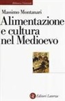 Massimo Montanari - Alimentazione e cultura nel Medioevo