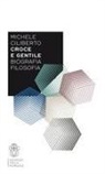 Michele Ciliberto - Croce e Gentile. Biografia, filosofia