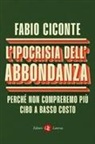 Fabio Ciconte - L' ipocrisia dell'abbondanza. Perché non compreremo più cibo a basso costo
