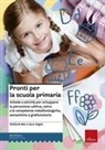 Stefania Mei, Sara Vegini - Pronti per la scuola primaria. Schede e attività per sviluppare la percezione uditiva, visiva e le competenze metafonologiche, semantiche e grafomotorie