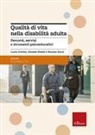 Lucio Cottini, Daniele Fedeli, Simone Zorzi - Qualità di vita nella disabilità adulta. Percorsi, servizi e strumenti psicoeducativi