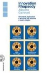 Alberto Gennari - Innovation rhapsody. Strumenti, ispirazioni e armonie per lavorare e vivere meglio
