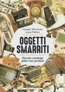 Giorgio Maimone, Luca Pollini - Oggetti smarriti. Piccolo catalogo delle cose perdute