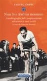 Fausto Coppi, Gabriele Moroni - Non ho tradito nessuno. Autobiografia del Campionissimo attraverso i suoi scritti