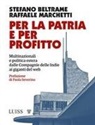 Stefano Beltrame - Per la patria e per profitto. Multinazionali e politica estera dalle Compagnie delle Indie ai giganti del web