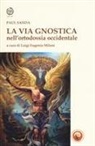 Paul Sanda, Luigi Eugenio Milani - La via gnostica nell'ortodossia occidentale