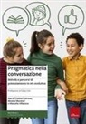 Maria Cristina Cutrone, Monica Muratori, Marcella Villanova - Pragmatica nella conversazione. Attività e percorsi di potenziamento in età evolutiva