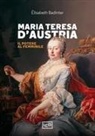 Élisabeth Badinter - Maria Teresa d'Austria. Il potere al femminile